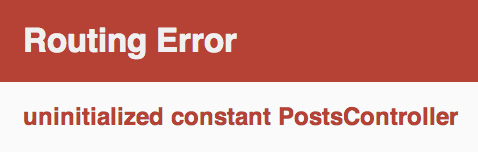 Another routing error, uninitialized constant PostsController